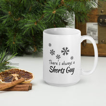 Load image into Gallery viewer, 15oz &quot;There&#39;s always a Shorts guy&quot; coffee mug by JD&#39;s Mug Shoppe
