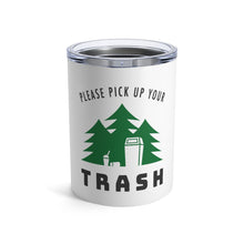 Load image into Gallery viewer, Pick Up Your Trash tumbler
