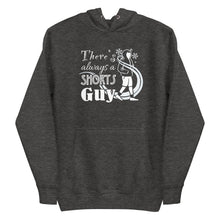 Load image into Gallery viewer, &quot;There&#39;s Always A Shorts Guy&quot; Unisex Hoodie
